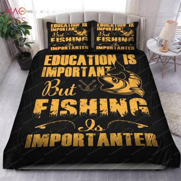 Education Is Important But Fishing Is Importanter Bedding Sets